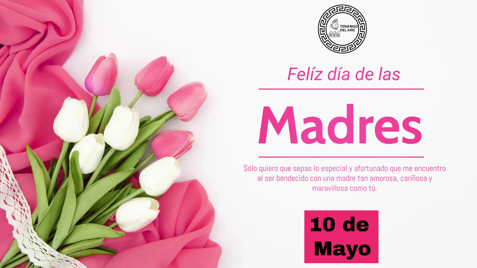 Les deseamos a todas nuestras madres de Tenango del Aire