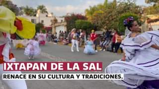 ¡IXTAPAN DE LA SAL RENACE EN SUS TRADICIONES