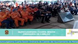 Quincuagesima Cuarta Sesion Ordinaria de Cabildo del Ayuntamiento de Metepec