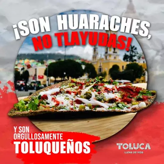 ¡Son huaraches no tlayudas y son orgullosamente toluquenos jpg