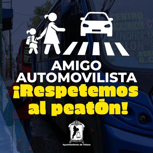 EducacionVial ¡En nuestra capital mexiquense respetamos a los peatones jpg