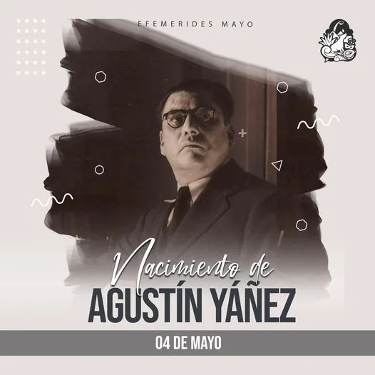 1683218924 Efemeride I04 DE MAYO Nace Agustin Yanez Delgadillo el 04 jpg