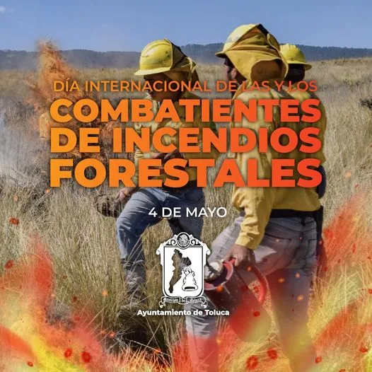 Hoy En El Día Internacional De Las Y Los Combatientes De Incendios Forestales Estado De México 9446