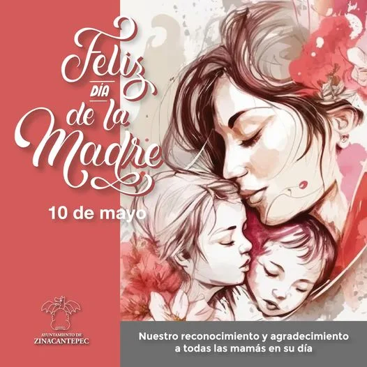 1683733597 FelizDiaDeLaMadre a todas las mamas en Zinacantepec jpg