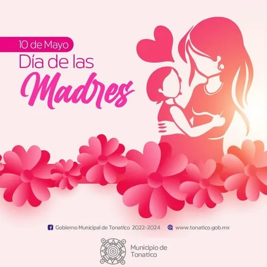 1683734011 10DeMayo Reconocemos a todas las mamas Tonatiquenses que dia jpg