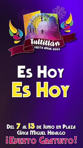 1686154185 BuenosDiasTultitlan Es hoy es hoy Te esperamos en la FiestaAnualTultitlan202