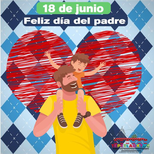 ¡FELIZ DIA A TODOS LOS PADRES DE TEPETLAOXTOC En este