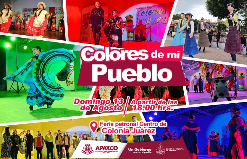 COLORES DE MI PUEBLO EN LA FERIA DE COLONIA JUAREZ