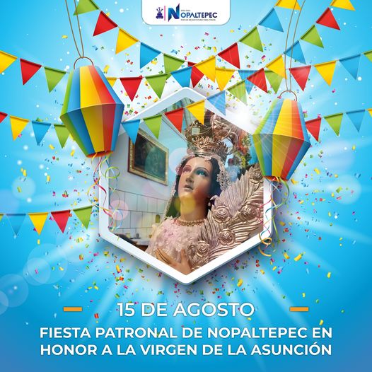 ¡Celebremos juntos la fiesta patronal de Nopaltepec en honor a