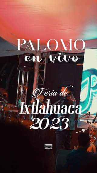 1696359847 Grupo Palomo en vivo en la Feria Ixtlahuaca 2023