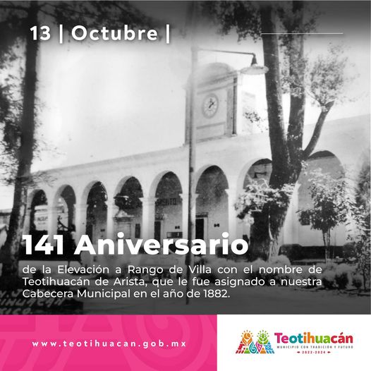 ¡Celebramos 141 anos siendo Teotihuacan de Arista