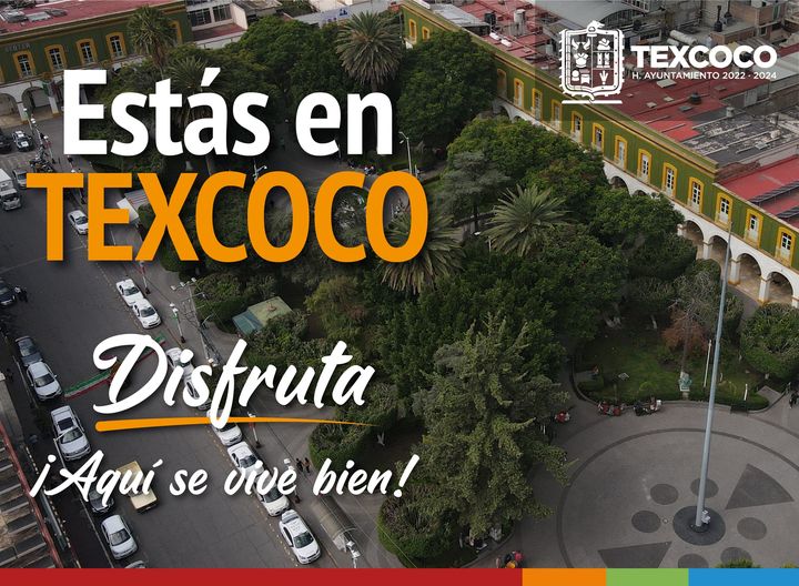 ¡Sientete orgulloso de tu municipio TexcocoDondeSeViveBien