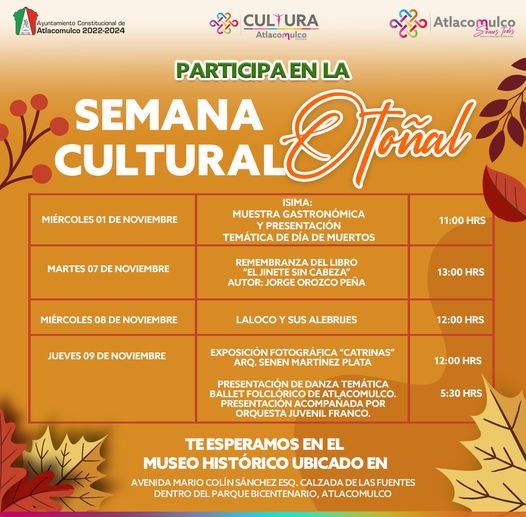 ¡Semana Cultural Otonal ¡Te esperamos a partir del dia de